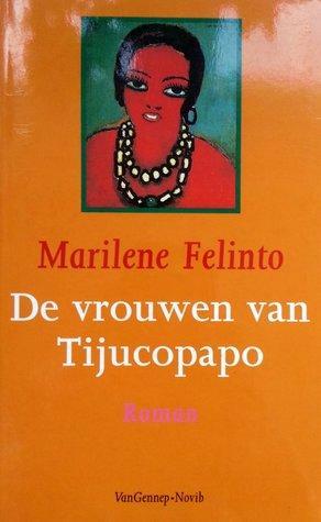 De vrouwen van Tijucopapo by Marilene Felinto