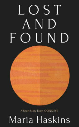 Lost And Found - A Short Story From Odin's Eye by Maria Haskins