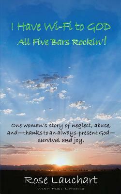 I Have Wi-Fi to God: All Five Bars Rockin'! by Reji Laberje, Rose Lauchart