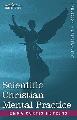Scientific Christian Mental Practice by Emma Curtis Hopkins