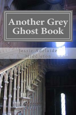 Another Grey Ghost Book by Jessie Adelaide Middleton
