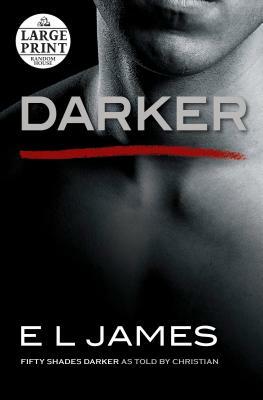 Darker: Fifty Shades Darker as Told by Christian by E.L. James