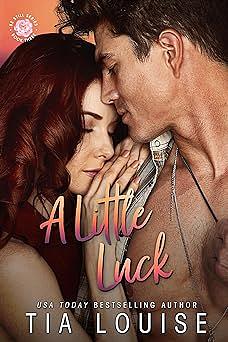 A Little Luck: A small-town, friends-to-lovers, single-parent romance. by Tia Louise