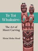 Te Toi Whakairo: The Art of Maori Carving by Hirini Moko Mead