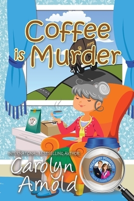 Coffee is Murder by Carolyn Arnold