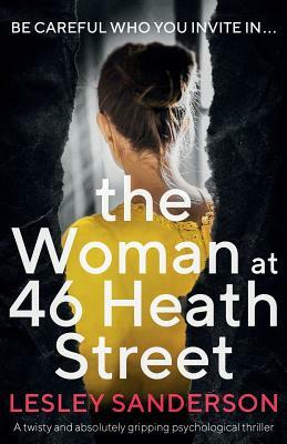The Woman at 46 Heath Street: A twisty and absolutely gripping psychological thriller by Lesley Sanderson