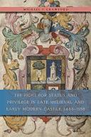 The Fight for Status and Privilege in Late Medieval and Early Modern Castile, 1465-1598 by Michael J. Crawford