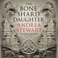 The Bone Shard Daughter by Andrea Stewart