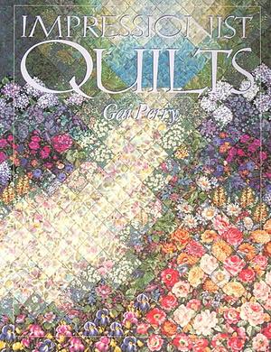 Impressionist Quilts by Gai Perry