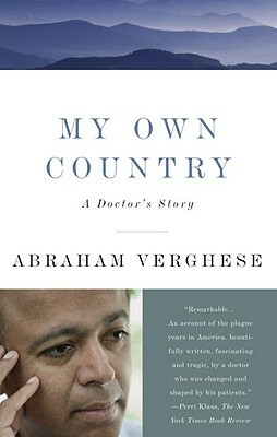 My Own Country: A Doctor's Story by Abraham Verghese