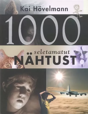 1000 seletamatut nähtust by Kai Hövelmann