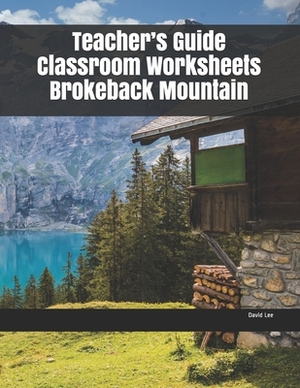 Teacher's Guide Classroom Worksheets Brokeback Mountain by David Lee