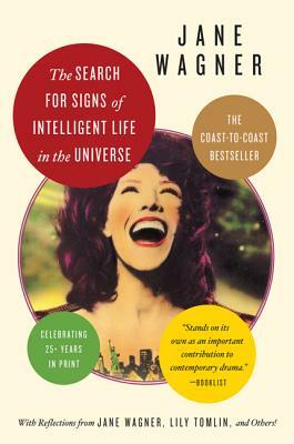The Search for Signs of Intelligent Life in the Universe by Jane Wagner