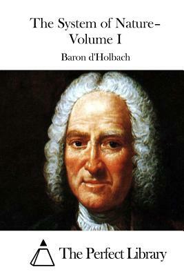 The System of Nature- Volume I by Baron D'Holbach