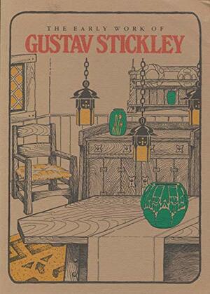 The Early Work Of Gustav Stickley by Stephen Gray