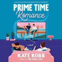 Prime Time Romance by Kate Robb