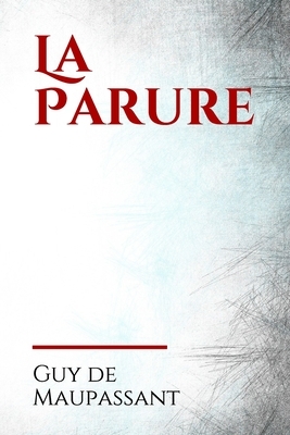 La Parure: une nouvelle réaliste écrite par Guy de Maupassant, parue en 1884. L'histoire se passe dans le Paris du xixe siècle, à by Guy de Maupassant