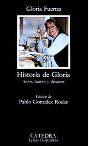 Historia de Gloria. Amor, humor y desamor by Gloria Fuertes