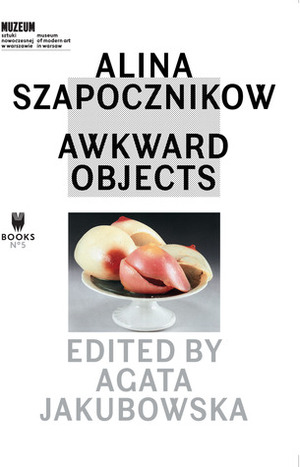 Alina Szapocznikow: Awkward Objects by Agata Jakubowska