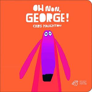 Oh non, George ! by Chris Haughton