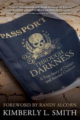 Passport Through Darkness: A True Story of Danger and Second Chances by Kimberly L. Smith
