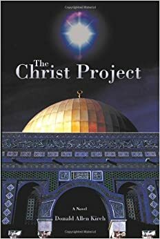 The Christ Project by Donald Allen Kirch