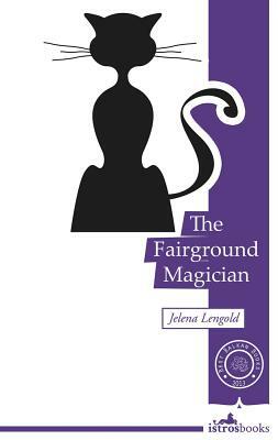 The Fairground Magician: Short Stories by Jelena Lengold, Alexandra Coliban