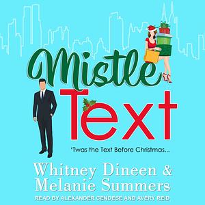 Mistle Text: 'Twas the Text Before Christmas... by Whitney Dineen, Whitney Dineen, Melanie Summers