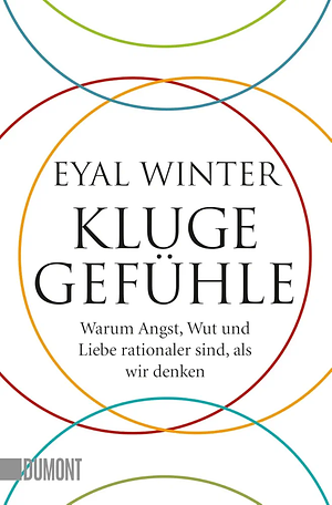 Kluge Gefühle: Warum Angst, Wut und Liebe rationaler sind, als wir denken by Eyal Winter