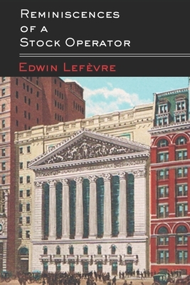 Reminiscences of a Stock Operator by Edwin Lefèvre