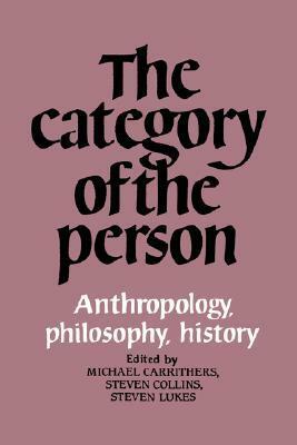 The Category Of The Person by Steven Lukes, Steven Collins, Michael Carrithers