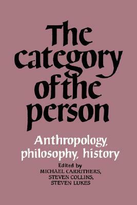 The Category Of The Person by Michael Carrithers, Steven Collins, Steven Lukes