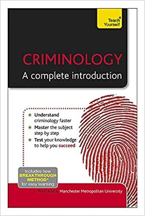 Criminology: A Complete Introduction: by Peter Joyce, Wendy Laverick