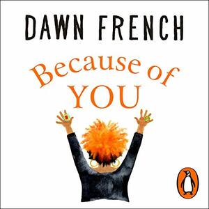 Because of You by Dawn French
