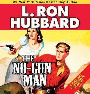 The No-Gun Man by L. Ron Hubbard