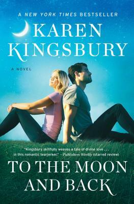 To the Moon and Back by Karen Kingsbury