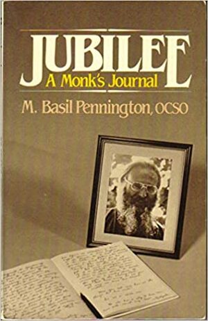 Jubilee, a Monk's Journal by M. Basil Pennington