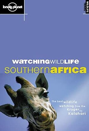 Watching Wildlife Southern Africa by Luke Hunter