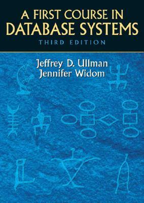 A First Course in Database Systems by Jeffrey Ullman, Jennifer Widom