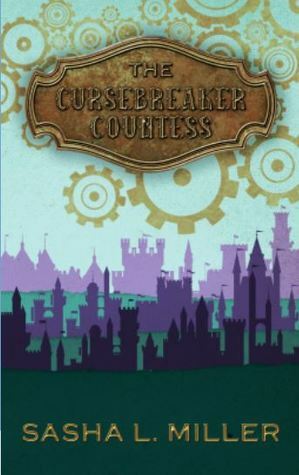 The Cursebreaker Countess by Sasha L. Miller