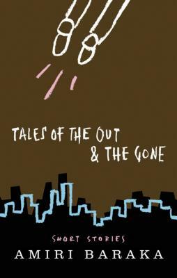 Tales of the Out & the Gone by Amiri Baraka