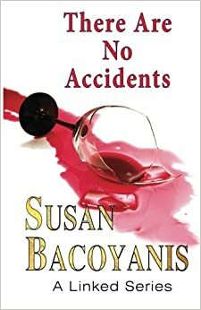 There Are No Accidents by Susan Bacoyanis