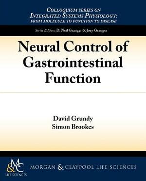 Neural Control of Gastrointestinal Function by David Grundy, Simon Brookes