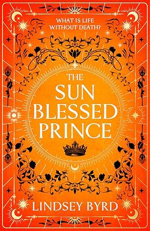 The Sun Blessed Prince: Book one of A Tale of Two Crowns Duology by Lindsey Byrd