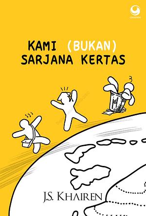 Kami (Bukan) Sarjana Kertas by J.S. Khairen