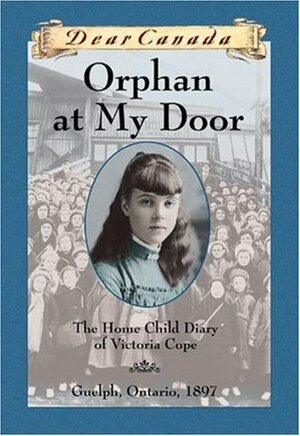 Orphan at My Door: The Home Child Diary of Victoria Cope by Jean Little