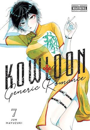 Kowloon Generic Romance, Vol. 7 by Jun Mayuzuki