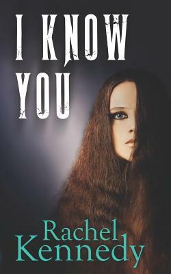 I Know You by Rachel Kennedy