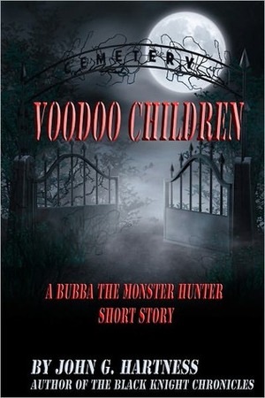 Voodoo Children - A Bubba the Monster Hunter Short Story by John G. Hartness