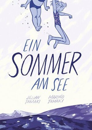 Ein Sommer am See by Jillian Tamaki, Mariko Tamaki